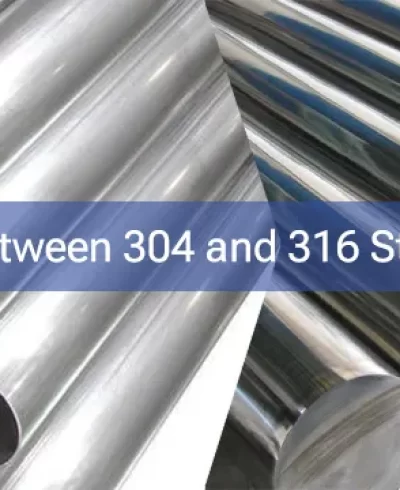 Difference Between 304 and 316 Stainless Steel